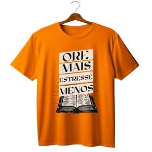 Camiseta Ore Mais Estresse Menos